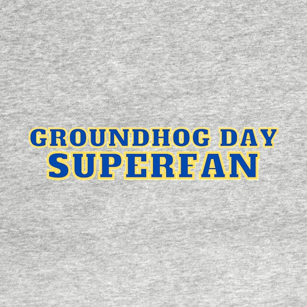 Groundhog Day Superfan by C-Dogg